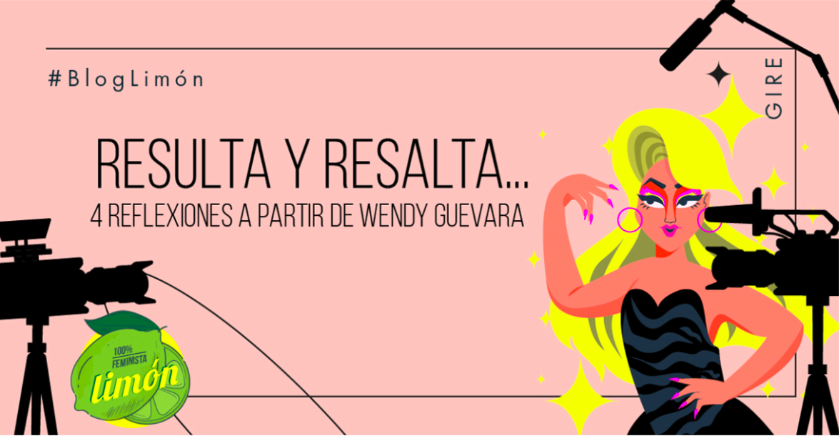 Banner del blog “Resulta y resalta... 4 reflexiones a partir de Wendy Guevara”. Contiene la ilustración de una mujer que posa frente a una cámara de video.